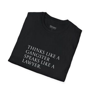 Motivational Quote Unisex T-Shirt: 'Think Like a Gangster Speak Like a Lawyer'